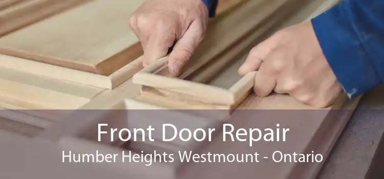 Front Door Repair Humber Heights Westmount - Ontario