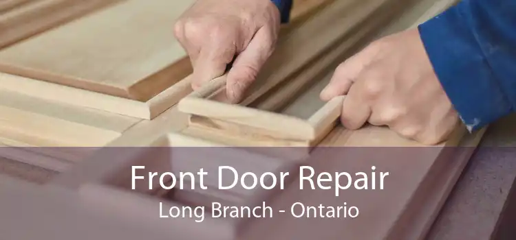 Front Door Repair Long Branch - Ontario