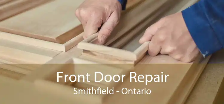 Front Door Repair Smithfield - Ontario