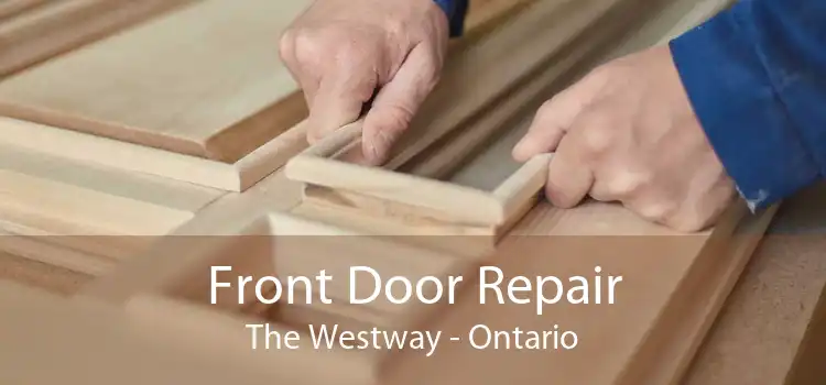 Front Door Repair The Westway - Ontario