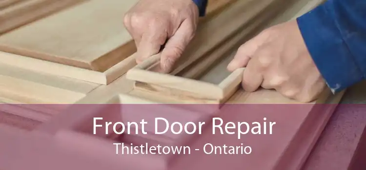 Front Door Repair Thistletown - Ontario
