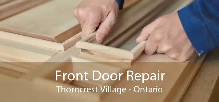 Front Door Repair Thorncrest Village - Ontario
