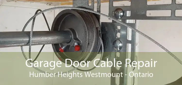 Garage Door Cable Repair Humber Heights Westmount - Ontario