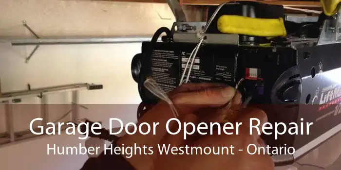 Garage Door Opener Repair Humber Heights Westmount - Ontario
