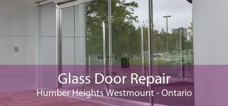 Glass Door Repair Humber Heights Westmount - Ontario
