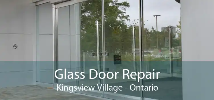 Glass Door Repair Kingsview Village - Ontario