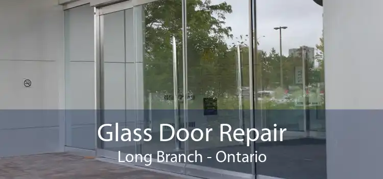 Glass Door Repair Long Branch - Ontario