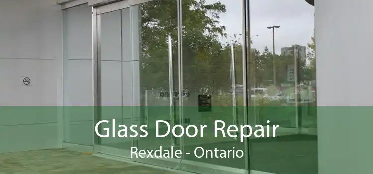 Glass Door Repair Rexdale - Ontario