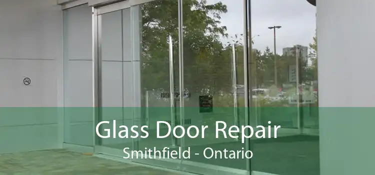 Glass Door Repair Smithfield - Ontario