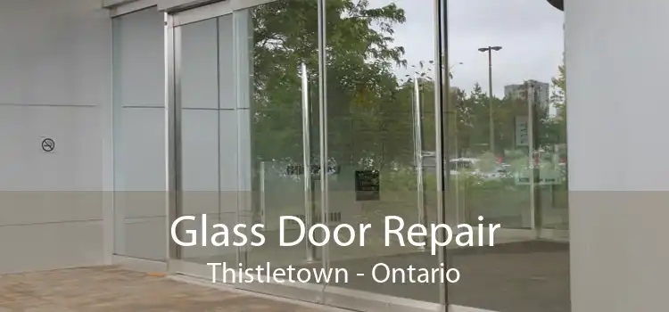 Glass Door Repair Thistletown - Ontario
