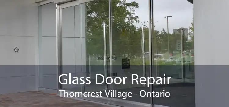 Glass Door Repair Thorncrest Village - Ontario