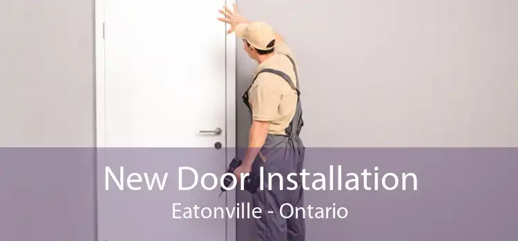 New Door Installation Eatonville - Ontario