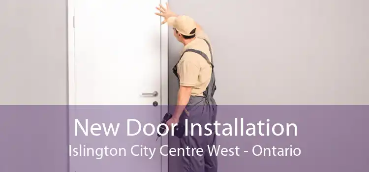New Door Installation Islington City Centre West - Ontario