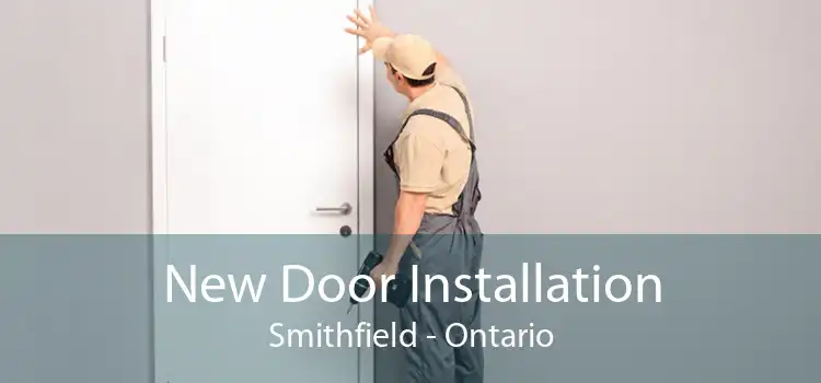 New Door Installation Smithfield - Ontario