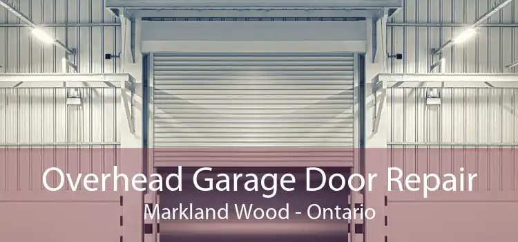 Overhead Garage Door Repair Markland Wood - Ontario