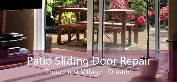 Patio Sliding Door Repair Thorncrest Village - Ontario