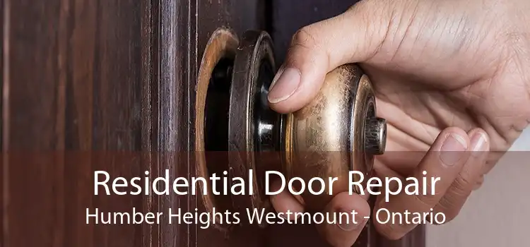 Residential Door Repair Humber Heights Westmount - Ontario