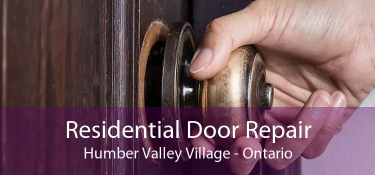 Residential Door Repair Humber Valley Village - Ontario