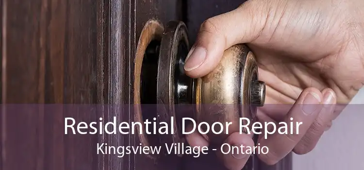 Residential Door Repair Kingsview Village - Ontario