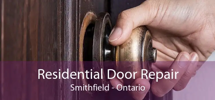 Residential Door Repair Smithfield - Ontario