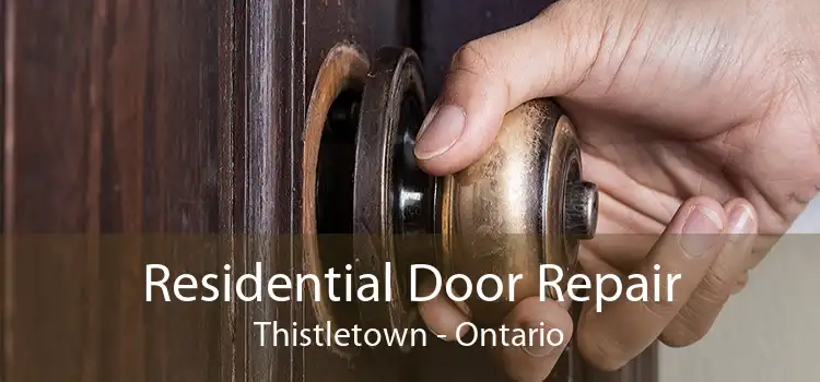 Residential Door Repair Thistletown - Ontario