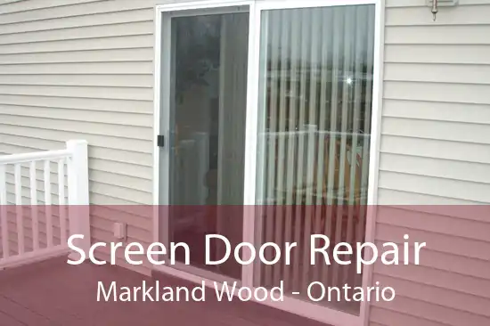 Screen Door Repair Markland Wood - Ontario
