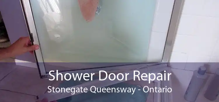 Shower Door Repair Stonegate Queensway - Ontario