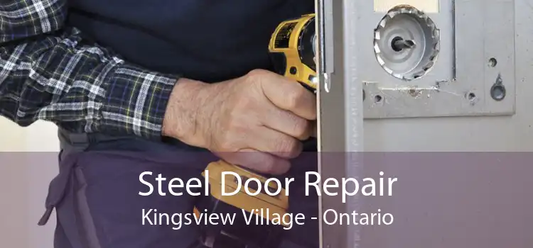 Steel Door Repair Kingsview Village - Ontario