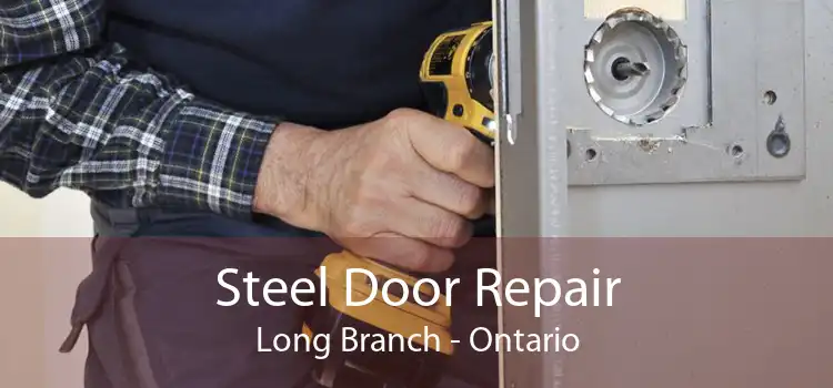 Steel Door Repair Long Branch - Ontario