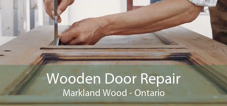 Wooden Door Repair Markland Wood - Ontario