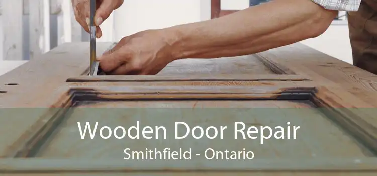 Wooden Door Repair Smithfield - Ontario